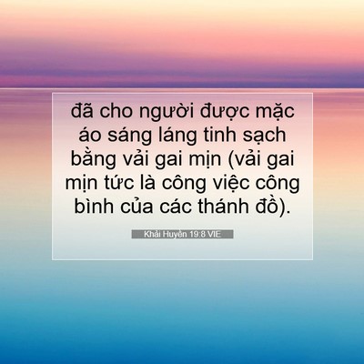 Picture 07 - Khải Huyền 19:8 VIE - đã cho người được mặc áo sáng láng - Bible Verse Picture