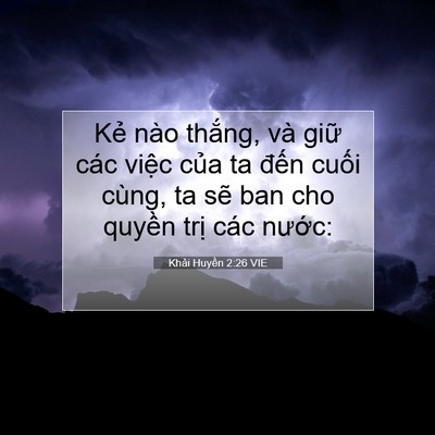 Picture 07 - Khải Huyền 2:26 VIE - Kẻ nào thắng, và giữ các việc của ta - Bible Verse Picture
