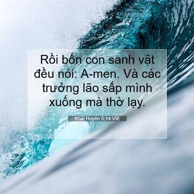 Picture 07 - Khải Huyền 5:14 VIE - Rồi bốn con sanh vật đều nói: A-men. - Bible Verse Picture