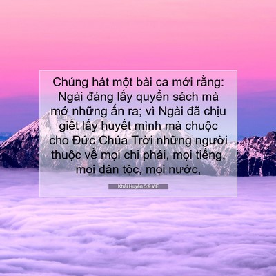 Picture 07 - Khải Huyền 5:9 VIE - Chúng hát một bài ca mới rằng: Ngài - Bible Verse Picture