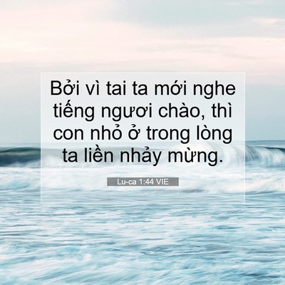 Picture 07 - Lu-ca 1:44 VIE - Bởi vì tai ta mới nghe tiếng ngươi - Bible Verse Picture