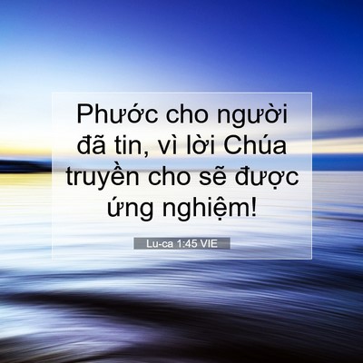 Picture 07 - Lu-ca 1:45 VIE - Phước cho người đã tin, vì lời Chúa - Bible Verse Picture