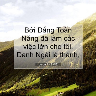 Picture 07 - Lu-ca 1:49 VIE - Bởi Đấng Toàn Năng đã làm các việc - Bible Verse Picture