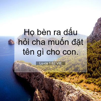 Picture 07 - Lu-ca 1:62 VIE - Họ bèn ra dấu hỏi cha muốn đặt tên - Bible Verse Picture