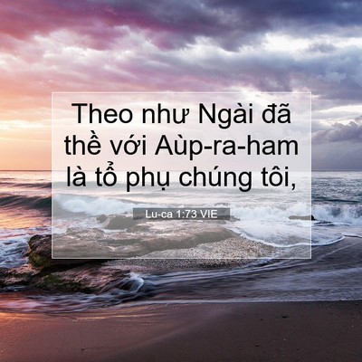 Picture 07 - Lu-ca 1:73 VIE - Theo như Ngài đã thề với Aùp-ra-ham là - Bible Verse Picture