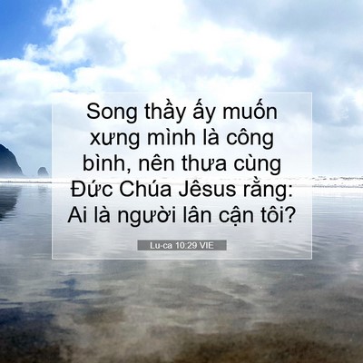 Picture 07 - Lu-ca 10:29 VIE - Song thầy ấy muốn xưng mình là công - Bible Verse Picture
