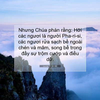 Picture 07 - Lu-ca 11:39 VIE - Nhưng Chúa phán rằng: Hỡi các ngươi là - Bible Verse Picture
