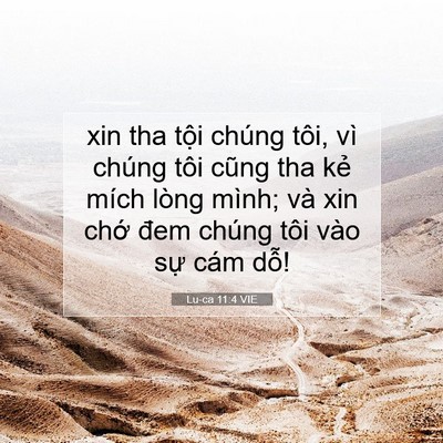 Picture 07 - Lu-ca 11:4 VIE - xin tha tội chúng tôi, vì chúng tôi cũng - Bible Verse Picture