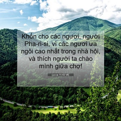 Picture 07 - Lu-ca 11:43 VIE - Khốn cho các ngươi, người Pha-ri-si, vì - Bible Verse Picture