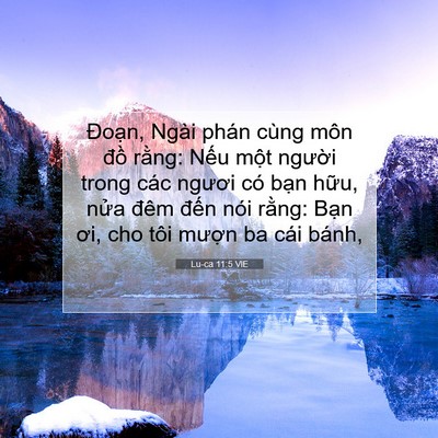 Picture 07 - Lu-ca 11:5 VIE - Đoạn, Ngài phán cùng môn đồ rằng: - Bible Verse Picture