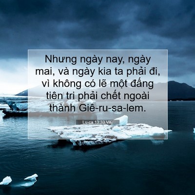 Picture 07 - Lu-ca 13:33 VIE - Nhưng ngày nay, ngày mai, và ngày kia ta - Bible Verse Picture