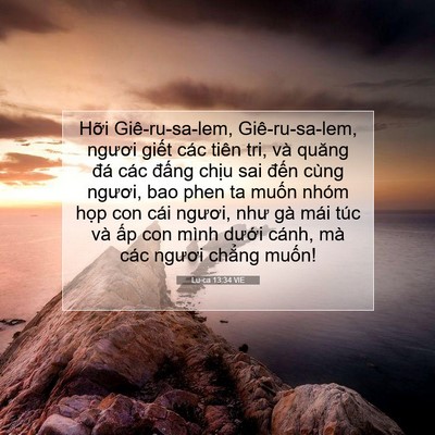 Picture 07 - Lu-ca 13:34 VIE - Hỡi Giê-ru-sa-lem, Giê-ru-sa-lem, ngươi - Bible Verse Picture