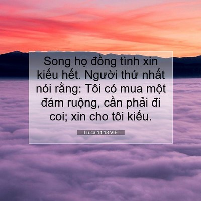 Picture 07 - Lu-ca 14:18 VIE - Song họ đồng tình xin kiếu hết. - Bible Verse Picture