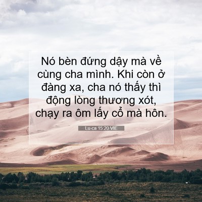 Picture 07 - Lu-ca 15:20 VIE - Nó bèn đứng dậy mà về cùng cha mình. - Bible Verse Picture
