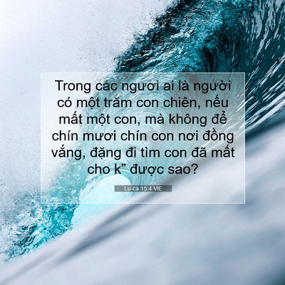 Picture 07 - Lu-ca 15:4 VIE - Trong các ngươi ai là người có một - Bible Verse Picture