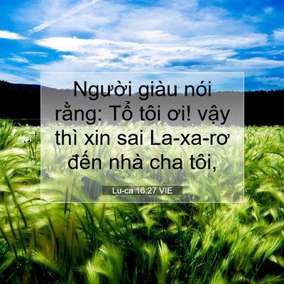 Picture 07 - Lu-ca 16:27 VIE - Người giàu nói rằng: Tổ tôi ơi! vậy - Bible Verse Picture