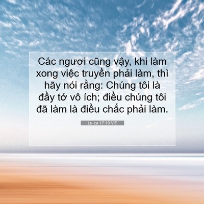 Picture 07 - Lu-ca 17:10 VIE - Các ngươi cũng vậy, khi làm xong việc - Bible Verse Picture