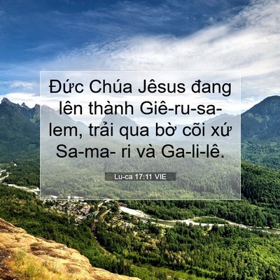 Picture 07 - Lu-ca 17:11 VIE - Đức Chúa Jêsus đang lên thành - Bible Verse Picture