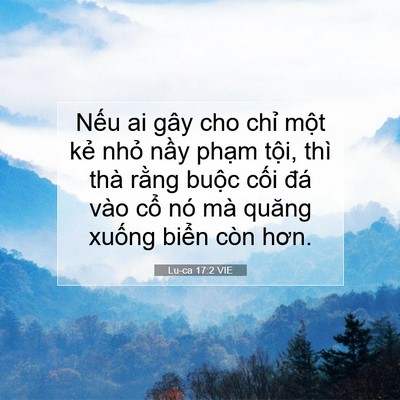 Picture 07 - Lu-ca 17:2 VIE - Nếu ai gây cho chỉ một kẻ nhỏ nầy - Bible Verse Picture
