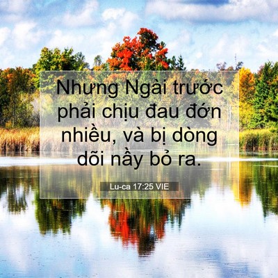 Picture 07 - Lu-ca 17:25 VIE - Nhưng Ngài trước phải chịu đau đớn - Bible Verse Picture
