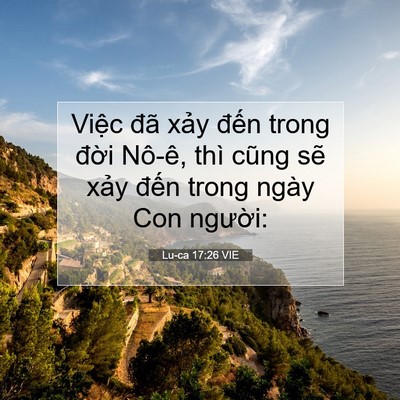 Picture 07 - Lu-ca 17:26 VIE - Việc đã xảy đến trong đời Nô-ê, - Bible Verse Picture