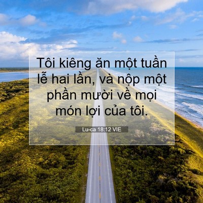 Picture 07 - Lu-ca 18:12 VIE - Tôi kiêng ăn một tuần lễ hai lần, và - Bible Verse Picture