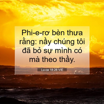 Picture 07 - Lu-ca 18:28 VIE - Phi-e-rơ bèn thưa rằng: nầy chúng tôi - Bible Verse Picture