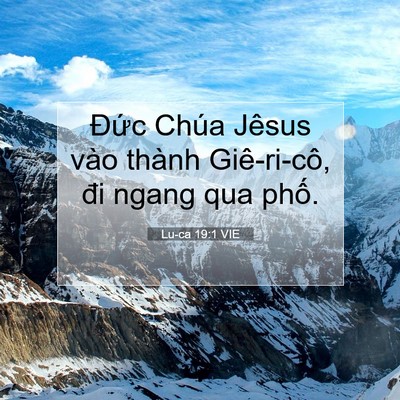 Picture 07 - Lu-ca 19:1 VIE - Đức Chúa Jêsus vào thành Giê-ri-cô, đi - Bible Verse Picture