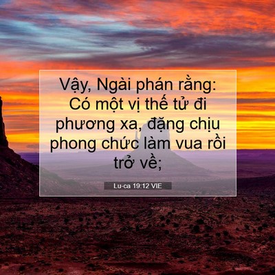 Picture 07 - Lu-ca 19:12 VIE - Vậy, Ngài phán rằng: Có một vị thế - Bible Verse Picture
