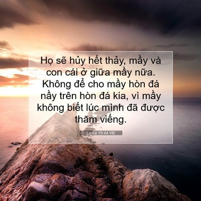 Picture 07 - Lu-ca 19:44 VIE - Họ sẽ hủy hết thảy, mầy và con cái - Bible Verse Picture