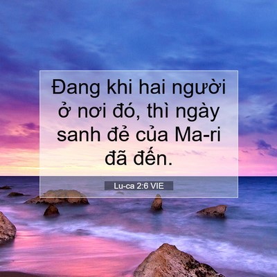 Picture 07 - Lu-ca 2:6 VIE - Đang khi hai người ở nơi đó, thì ngày - Bible Verse Picture