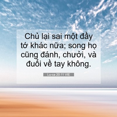 Picture 07 - Lu-ca 20:11 VIE - Chủ lại sai một đầy tớ khác nữa; - Bible Verse Picture