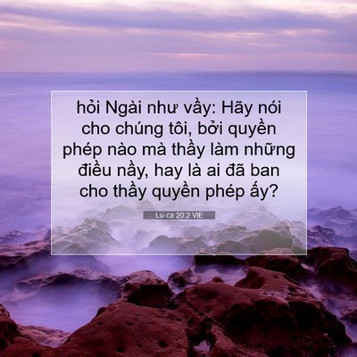 Picture 07 - Lu-ca 20:2 VIE - hỏi Ngài như vầy: Hãy nói cho chúng - Bible Verse Picture