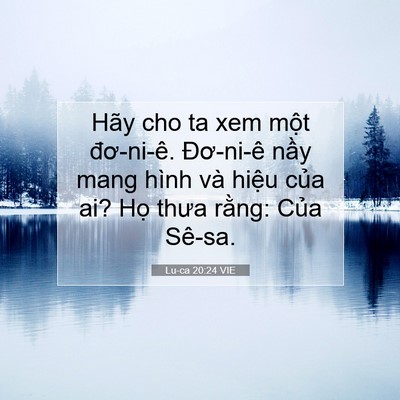 Picture 07 - Lu-ca 20:24 VIE - Hãy cho ta xem một đơ-ni-ê. Đơ-ni-ê - Bible Verse Picture