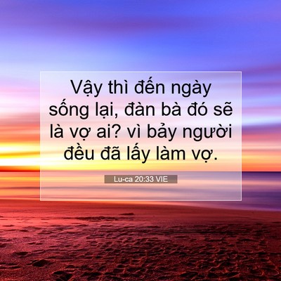 Picture 07 - Lu-ca 20:33 VIE - Vậy thì đến ngày sống lại, đàn bà - Bible Verse Picture