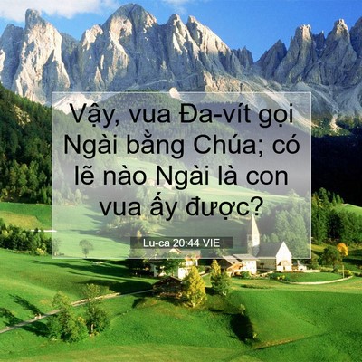 Picture 07 - Lu-ca 20:44 VIE - Vậy, vua Đa-vít gọi Ngài bằng Chúa; có - Bible Verse Picture