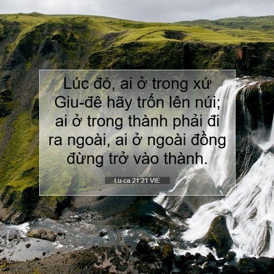 Picture 07 - Lu-ca 21:21 VIE - Lúc đó, ai ở trong xứ Giu-đê hãy trốn - Bible Verse Picture