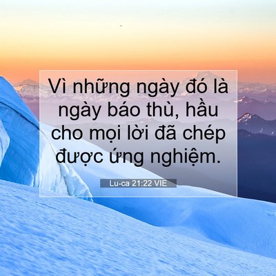 Picture 07 - Lu-ca 21:22 VIE - Vì những ngày đó là ngày báo thù, hầu - Bible Verse Picture