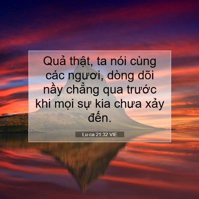Picture 07 - Lu-ca 21:32 VIE - Quả thật, ta nói cùng các ngươi, dòng - Bible Verse Picture