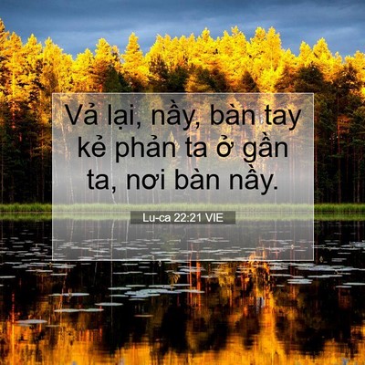 Picture 07 - Lu-ca 22:21 VIE - Vả lại, nầy, bàn tay kẻ phản ta ở - Bible Verse Picture