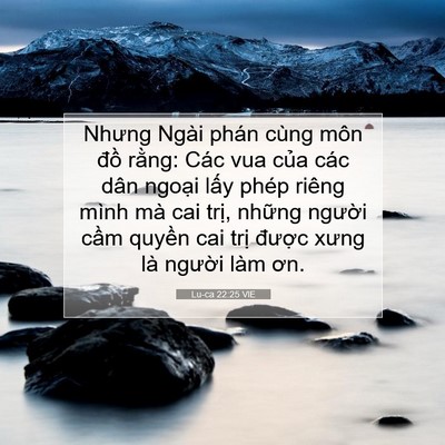 Picture 07 - Lu-ca 22:25 VIE - Nhưng Ngài phán cùng môn đồ rằng: Các - Bible Verse Picture