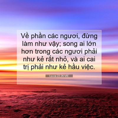 Picture 07 - Lu-ca 22:26 VIE - Về phần các ngươi, đừng làm như - Bible Verse Picture