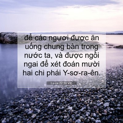Picture 07 - Lu-ca 22:30 VIE - để các ngươi được ăn uống chung bàn - Bible Verse Picture