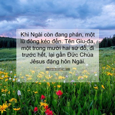 Picture 07 - Lu-ca 22:47 VIE - Khi Ngài còn đang phán, một lũ đông kéo - Bible Verse Picture