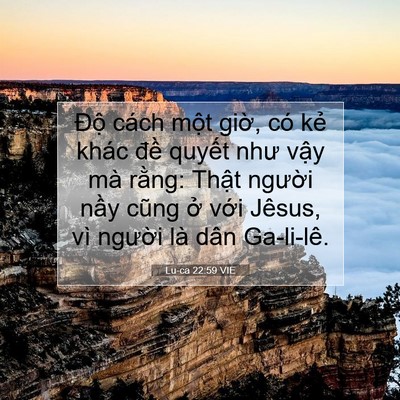 Picture 07 - Lu-ca 22:59 VIE - Độ cách một giờ, có kẻ khác đề - Bible Verse Picture