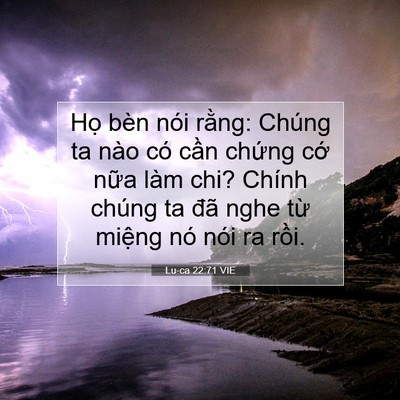 Picture 07 - Lu-ca 22:71 VIE - Họ bèn nói rằng: Chúng ta nào có cần - Bible Verse Picture