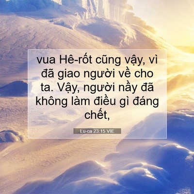 Picture 07 - Lu-ca 23:15 VIE - vua Hê-rốt cũng vậy, vì đã giao người - Bible Verse Picture