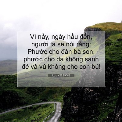 Picture 07 - Lu-ca 23:29 VIE - Vì nầy, ngày hầu đến, người ta sẽ - Bible Verse Picture