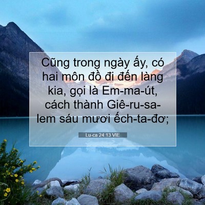 Picture 07 - Lu-ca 24:13 VIE - Cũng trong ngày ấy, có hai môn đồ đi - Bible Verse Picture