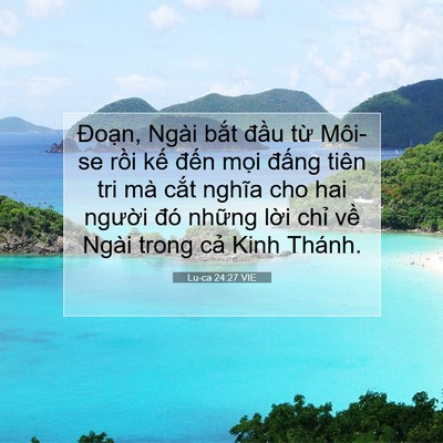 Picture 07 - Lu-ca 24:27 VIE - Đoạn, Ngài bắt đầu từ Môi-se rồi - Bible Verse Picture